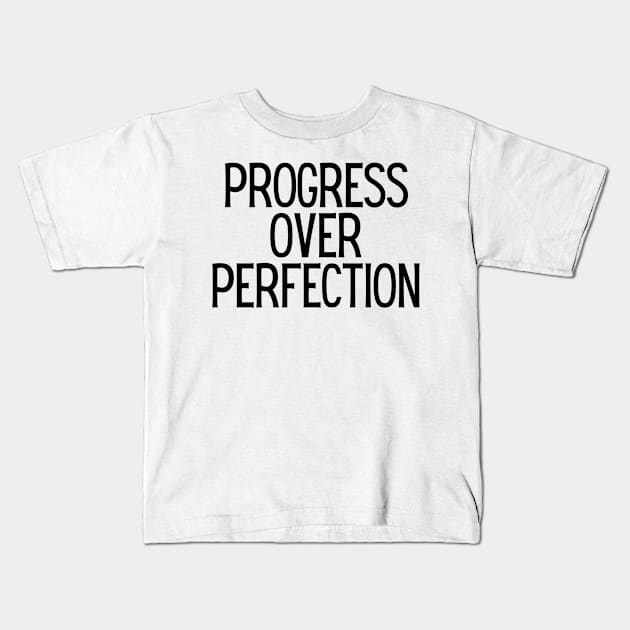 Progress Over Perfection - Motivational and Inspiring Work Quotes Kids T-Shirt by BloomingDiaries